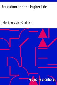 Education and the Higher Life — John Lancaster Spalding cover