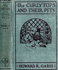 The Curlytops and Their Pets; Or, Uncle Toby's Strange Collection — Howard Roger Garis cover