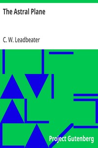 The Astral Plane: Its Scenery, Inhabitants and Phenomena — C. W. (Charles Webster) Leadbeater cover