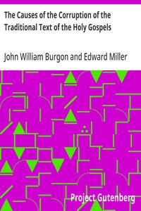 The Causes of the Corruption of the Traditional Text of the Holy Gospels: Being the Sequel to The Traditional Text of the Holy Gospels — John William Burgon cover