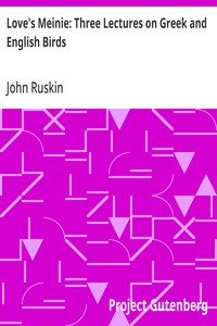 Love's Meinie: Three Lectures on Greek and English Birds — John Ruskin cover