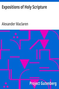 Expositions of Holy Scripture: Second Corinthians, Galatians, and Philippians Chapters; I to End. Colossians, Thessalonians, and First Timothy. — Alexander Maclaren cover