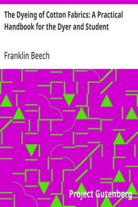 The Dyeing of Cotton Fabrics: A Practical Handbook for the Dyer and Student — Franklin Beech cover