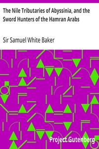 The Nile Tributaries of Abyssinia, and the Sword Hunters of the Hamran Arabs — Samuel White, Sir Baker cover