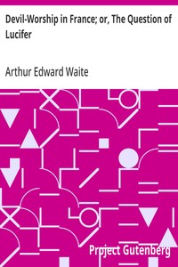Devil-Worship in France; or, The Question of Lucifer — Arthur Edward Waite cover