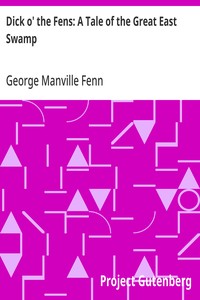Dick o' the Fens: A Tale of the Great East Swamp — George Manville Fenn cover
