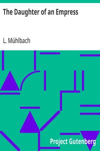 The Daughter of an Empress — L. (Luise) Mühlbach cover