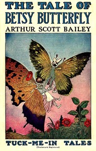 The Tale of Betsy Butterfly: Tuck-Me-In Tales — Arthur Scott Bailey cover