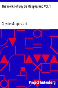 The Works of Guy de Maupassant, Vol. 1: Boule de Suif and Other Stories — Guy de Maupassant cover