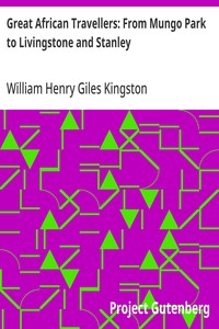Great African Travellers: From Mungo Park to Livingstone and Stanley — William Henry Giles Kingston cover