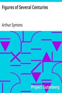 Figures of Several Centuries — Arthur Symons cover