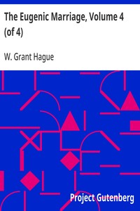 The Eugenic Marriage, Volume 4 (of 4): A Personal Guide to the New Science of Better Living and Better Babies — W. Grant (William Grant) Hague cover