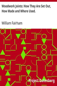 Woodwork Joints: How They Are Set Out, How Made and Where Used. — William Fairham cover