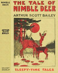 The Tale of Nimble Deer: Sleepy-Time Tales — Arthur Scott Bailey cover