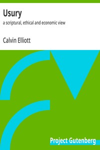 Usury : $b a scriptural, ethical and economic view — Calvin Elliott cover