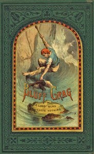 Bluff Crag; or, A Good Word Costs Nothing — George, Mrs. Cupples cover