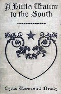 A Little Traitor to the South: A War Time Comedy with a Tragic Interlude — Cyrus Townsend Brady cover