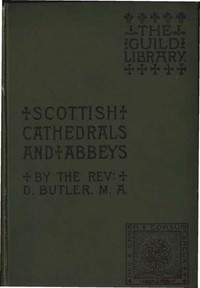 Scottish Cathedrals and Abbeys — Dugald Butler cover