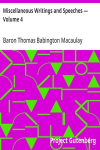 Miscellaneous Writings and Speeches — Volume 4 — Thomas Babington Macaulay, Baron Macaulay cover