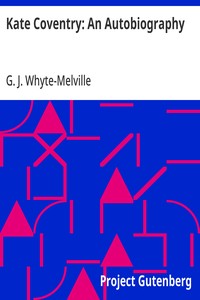 Kate Coventry: An Autobiography — G. J. (George John) Whyte-Melville cover