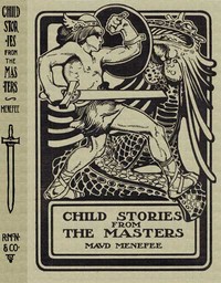 Child Stories from the Masters: Being a Few Modest Interpretations of Some Phases of the; Master Works Done in a Child Way — Maud Menefee cover