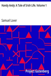Handy Andy: A Tale of Irish Life. Volume 1 — Samuel Lover cover