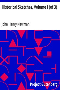 Historical Sketches, Volume I (of 3): The Turks in Their Relation to Europe; Marcus Tullius Cicero; Apollonius of Tyana; Primitive Christianity — John Henry Newman cover