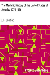 The Medallic History of the United States of America 1776-1876 — J. F. (Joseph Florimond) Loubat cover