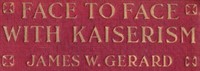 Face to Face with Kaiserism — James W. (James Watson) Gerard cover