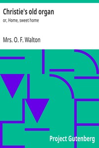 Christie's old organ : $b or, Home, sweet home — O. F., Mrs. Walton cover