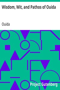Wisdom, Wit, and Pathos of Ouida: Selected from the Works of Ouida — Ouida cover