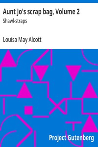 Aunt Jo's scrap bag, Volume 2 : $b Shawl-straps — Louisa May Alcott cover