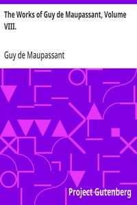 The Works of Guy de Maupassant, Volume VIII. — Guy de Maupassant cover