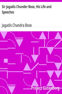 Sir Jagadis Chunder Bose, His Life and Speeches — Jagadis Chandra Bose cover
