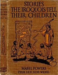 Stories the Iroquois Tell Their Children — Mabel Powers cover