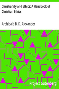 Christianity and Ethics: A Handbook of Christian Ethics — Archibald B. D. (Archibald Browning Drysdale) Alexander cover