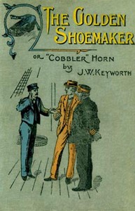The Golden Shoemaker: or 'Cobbler' Horn — J. W. Keyworth cover