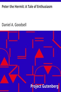 Peter the Hermit: A Tale of Enthusiasm — Daniel A. (Daniel Ayres) Goodsell cover