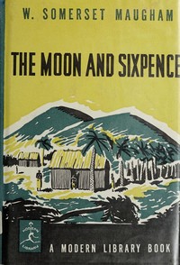 The Moon and Sixpence — W. Somerset (William Somerset) Maugham cover