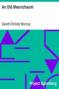 An Old Meerschaum: From Coals Of Fire And Other Stories, Volume II. (of III.) — David Christie Murray cover