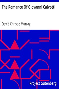The Romance Of Giovanni Calvotti: From Coals Of Fire And Other Stories, Volume II. (of III.) — David Christie Murray cover