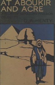 At Aboukir and Acre: A Story of Napoleon's Invasion of Egypt — G. A. (George Alfred) Henty cover