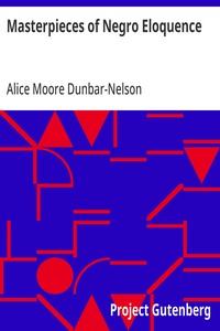 Masterpieces of Negro Eloquence: The Best Speeches Delivered by the Negro from the days of; Slavery to the Present Time — Anonymous cover