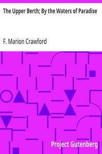 The Upper Berth; By the Waters of Paradise — F. Marion (Francis Marion) Crawford cover