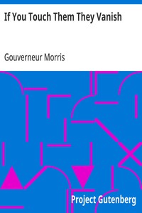 If You Touch Them They Vanish — Gouverneur Morris cover