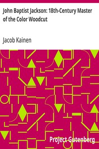 John Baptist Jackson: 18th-Century Master of the Color Woodcut — Jacob Kainen cover