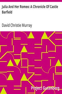 Julia And Her Romeo: A Chronicle Of Castle Barfield: From "Schwartz" by David Christie Murray — David Christie Murray cover