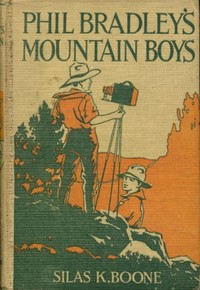 Phil Bradley's Mountain Boys : $b or, The Birch Bark Lodge — Silas K. Boone cover
