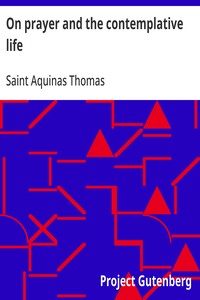 On prayer and the contemplative life — Aquinas, Saint Thomas cover