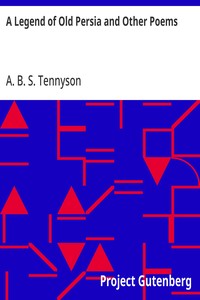 A Legend of Old Persia and Other Poems — A. B. S. (Alfred Browning Stanley) Tennyson cover